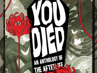 YOU DIED: An Anthology of the Afterlife